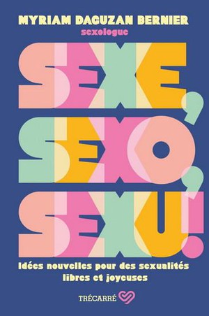 Sexe, Sexo, Sexu ! Idees Nouvelles Pour Des Sexualites Libres Et Joyeuses 
