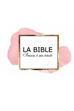 Bible : Femme A Son Ecoute 