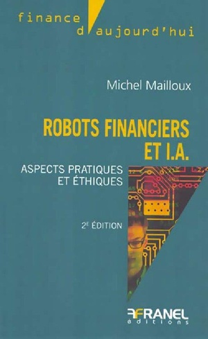Robots Financiers Et Ia : Aspects Pratiques Et Ethiques (2e Edition) 