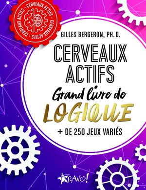 Cerveaux Actifs : Grand Livre De Logique : + De 250 Jeux Varies 