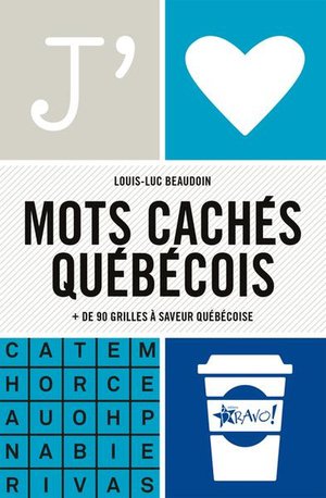 J'aime : Mots Caches Quebecois : + De 90 Grilles A Saveur Quebecoise 