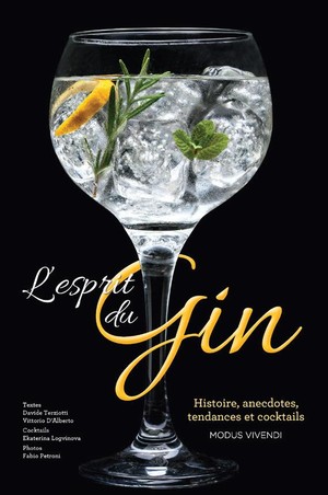 L'esprit Du Gin ; Histoire, Anecdotes, Tendances Et Cocktails 