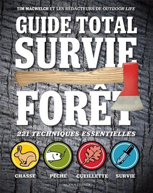 Guide Total Survie Foret : 221 Techniques Essentielles 