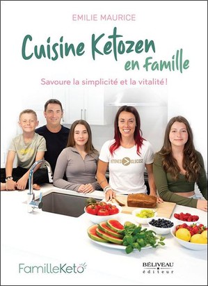 Cuisine Ketozen En Famille : Savoure La Simplicite Et La Vitalite ! 