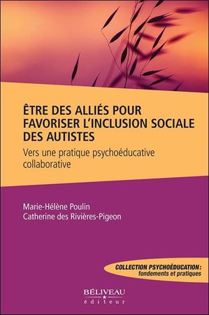 Etre Des Allies Pour Favoriser L'inclusion Sociale Des Autistes : Vers Une Pratique Psychoeducative Collaborative 