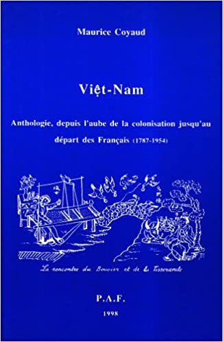 Vietnam, Anthologie, Depuis L'aube De La Colonisation Jusqu'au Depart Des Francais (1787-1954) 