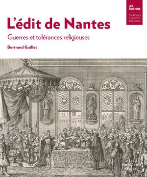 L'edit De Nantes : Guerres Et Tolerances Religieuses 