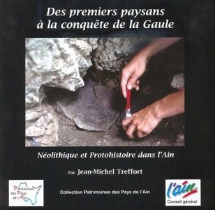 Des Premiers Paysans A La Conquete De La Gaule ; Neolithique Et Protohistoire Dans L'ain 
