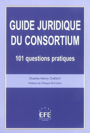 Guide Juridique Du Consortium - 101 Questions Pratiques 