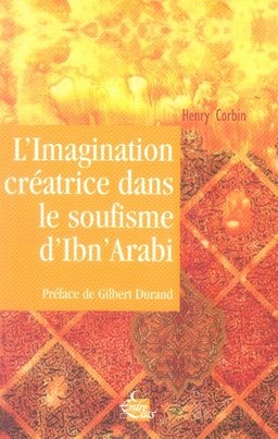 L'imagination Creatrice Dans Le Soufisme D'ibn Arabi 