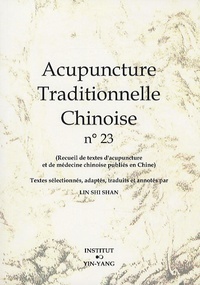 Acupuncture Traditionnelle Chinoise - T23 - Acupuncture Traditionnelle Chinoise - Recueil De Textes 