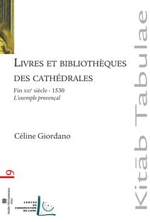 Livres Et Bibliotheques Des Cathedrales ; Fin Xiii Siecle -1530, L'exemple Provencal 