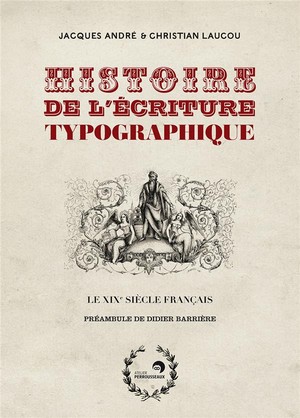 Histoire De L'ecriture Typographique - T03 - Histoire De L'ecriture Typographique - [3] - Le Xixe Si 