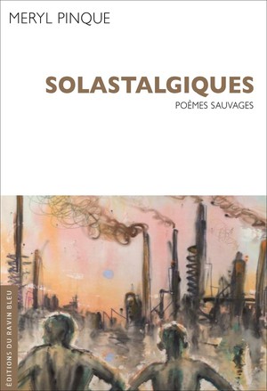 Solastalgiques : Poemes Sauvages 