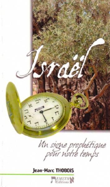 Israel : Un Signe Prophetique Pour Notre Temps 