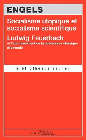 Socialisme Utopique Et Socialisme Scientifique ; Ludwig Feuerbach Et L'aboutissement De La Philosophie Classique Allemande 