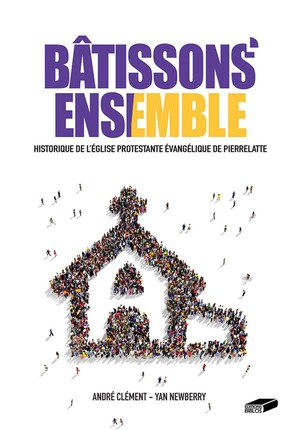 Batissons Ensemble - Historique De L Eglise Protestante Evangelique De Pierrelatte 