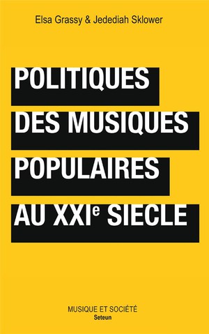 Politiques Des Musiques Populaires Au Xxie Siecle 