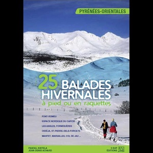 25 Balades Hivernales A Pied Ou En Raquettes ; Les Pyrenees-orientales 