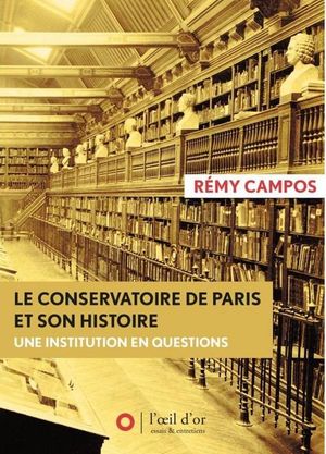 Le Conservatoire De Paris, Une Institution En Questions 