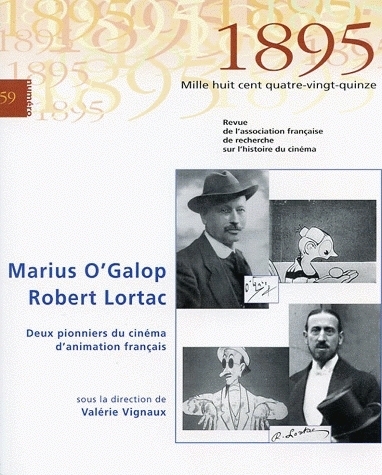 Revue 1895 N.59 ; Marius O'galop, Robert Lortac ; Deux Pionniers Du Cinema D'animation Francais 