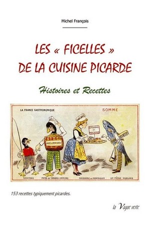 Les Ficelles De La Cuisine Picarde ; Histoires Et Recettes 