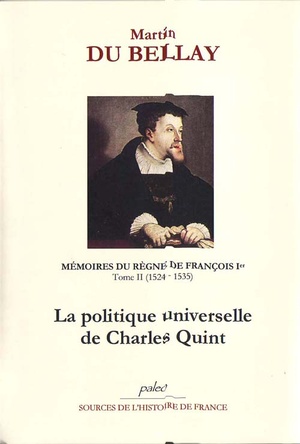 Memoires Du Regne De Francois Ier T.2 ; La Politique Universelle De Charles Quint (1524-1535) 
