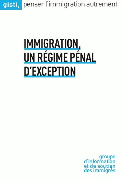 Immigration ; Un Regime Penal D'exception 