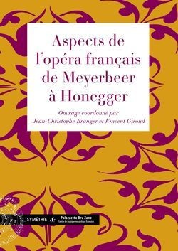 Aspects De L'opera Francais De Meyerbeer A Honegger 