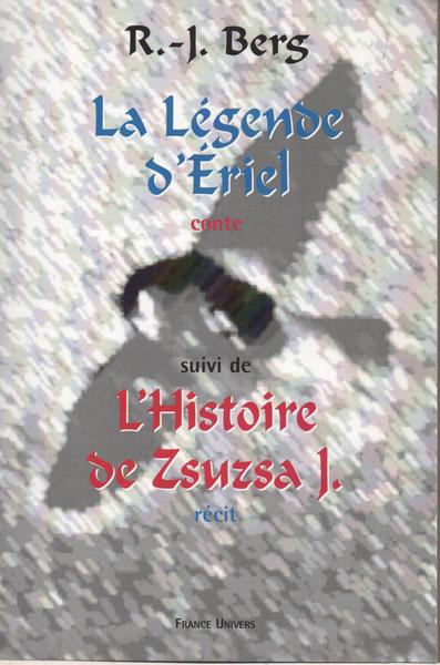 La Legende D'eriel Suivie De L'histoire De Zsuzsa J. 
