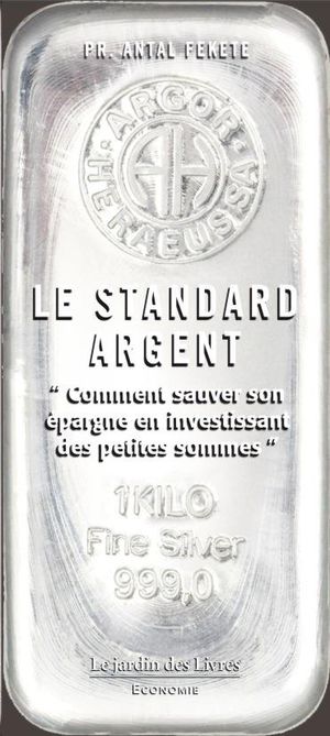 Le Standard Argent : Comment Sauver Son Epargne En Investissant Des Petites Sommes 