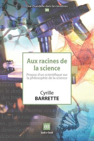 Aux Racines De La Science ; Propos D'un Scientifique Sur La Philosophie De La Science 