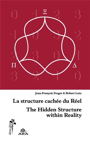 La Structure Cachee Du Reel ; The Hidden Structure Within Reality 