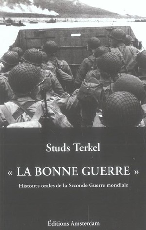 "bonne Guerre" (la) : Histoires Orales De La Seconde Guerre Mondiale 