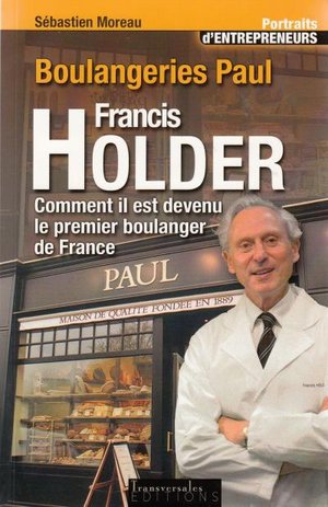 Boulangeries Paul Francis Holder - Comment Il Est Devenu Le Premier Boulanger De France 