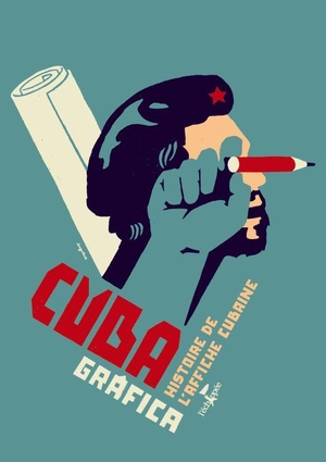 Cuba Grafica ; Histoire De L'affiche Cubaine 