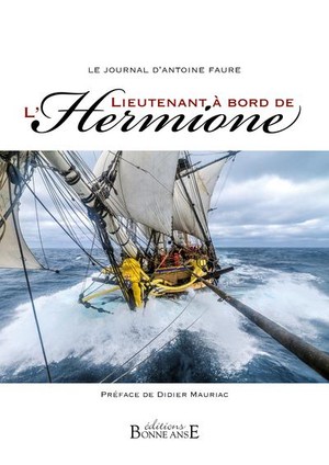 Le Journal D'antoine Faure, Lieutenant A Bord De L'hermione 