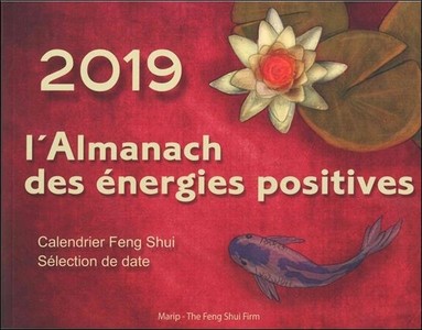 L'almanach Des Energies Positives 2019 ; Calendrier Feng Shui 