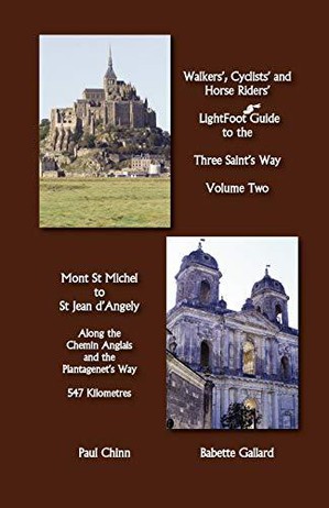 Three Saint's Way - vol 2 : Mont Saint Michel to Saint Jean d'Angely : along the chemin Anglais and the Plantagenet's Way 