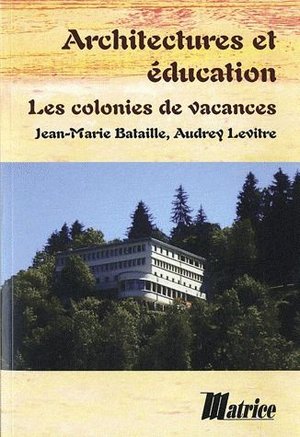 Architectures Et Education ; Les Colonies De Vacances 