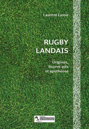 Rugby Landais : Origines, Bourre-pifs Et Apotheose 