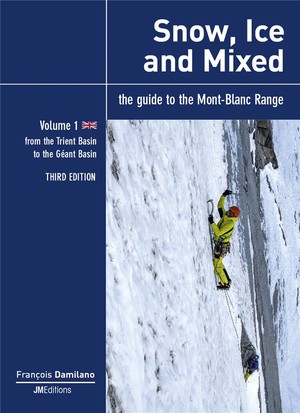 Snow, Ice And Mixed - Vol 1 - Third Edition - From The Trient Basin To The Geant Basin 
