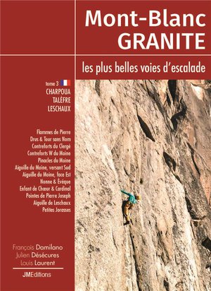 Mont Blanc Granite, Les Plus Belles Voies D'escalade T3 - Charpoua -talefre - Leschaux 