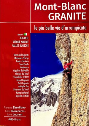 Mont-blanc Granite, Le Piu Belle Vie D'arampicata Tome 4 : Gigante, Cirque Maudit, Vallee Blanche 