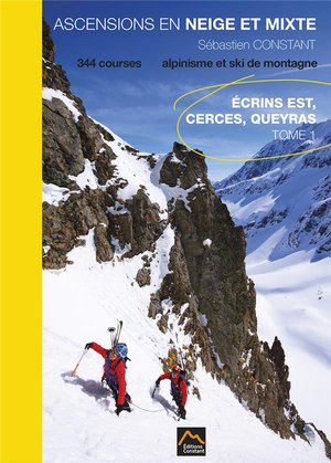 Ascensions En Neige Et Mixte, 344 Itineraires D'alpinisme Et De Ski De Montagne Tome 1, Ecrins Est, 