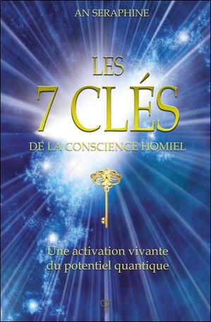 Les 7 Cles De La Conscience Homiel - Une Activation Vivante Du Potentiel Quantique 