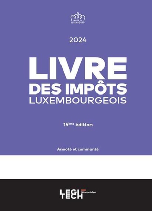 Livre Des Impots Luxembourgeois 2024 : Annote Et Commente (15e Edition) 