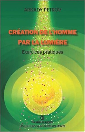 Creation De L'homme Par La Lumiere ; Exercices Pratiques 