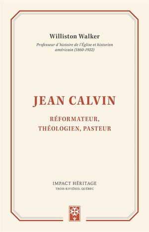 Jean Calvin ; Reformateur, Theologien, Pasteur 