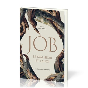 Job : Le Malheur Et La Foi 
